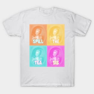 SPILL THE TEA SIS - vintage portrait updated with pop art colors and tongue in cheek caption T-Shirt